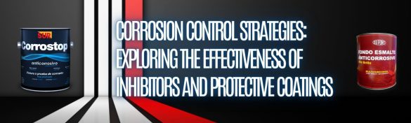 Corrosion Control Strategies: Exploring the Effectiveness of Inhibitors and Protective Coatings