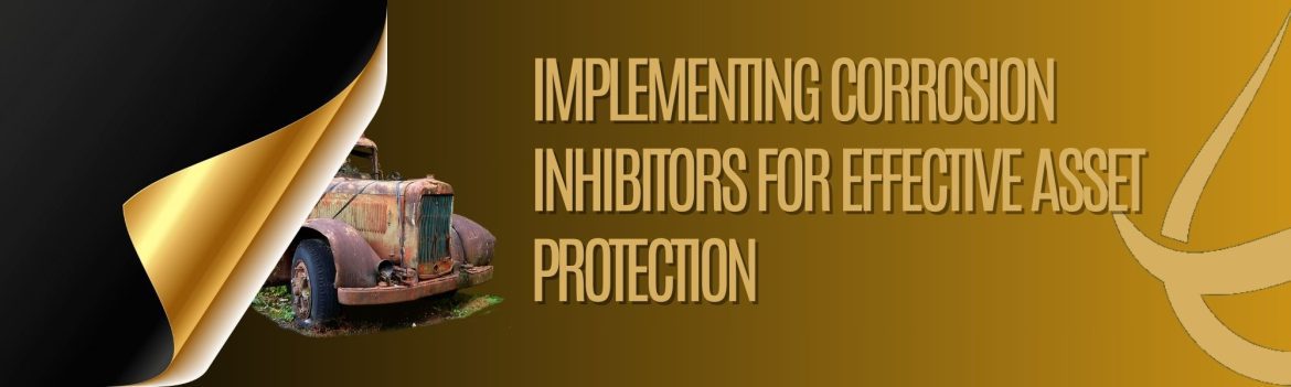 Dark Subtle Lifestyle Blog LinkedIn Article Cover Image (2) Implementing Corrosion Inhibitors for Effective Asset Protection