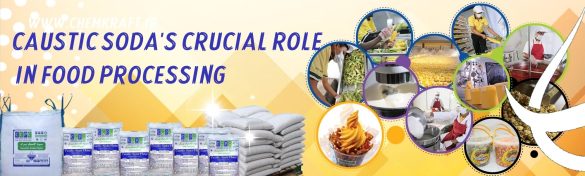 caustic Soda's Crucial Role in Food Processing